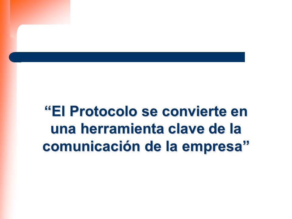El Protocolo se convierte en una herramienta clave de la comunicación de la empresa