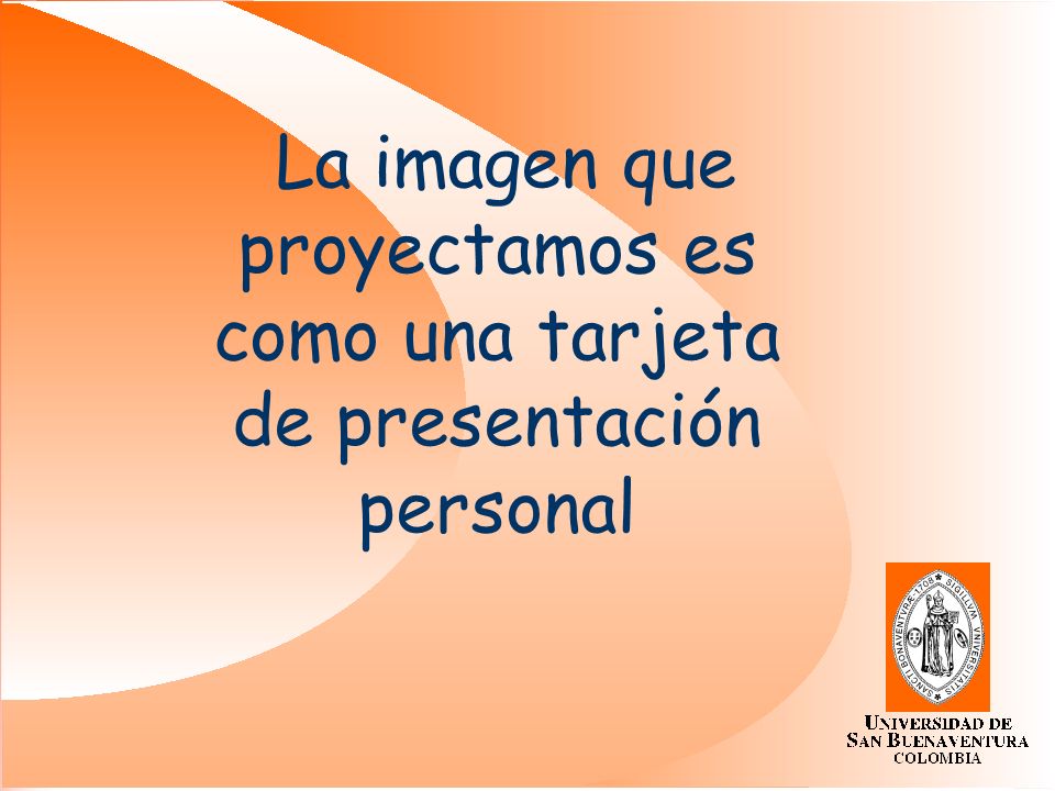 La imagen que proyectamos es como una tarjeta de presentación personal