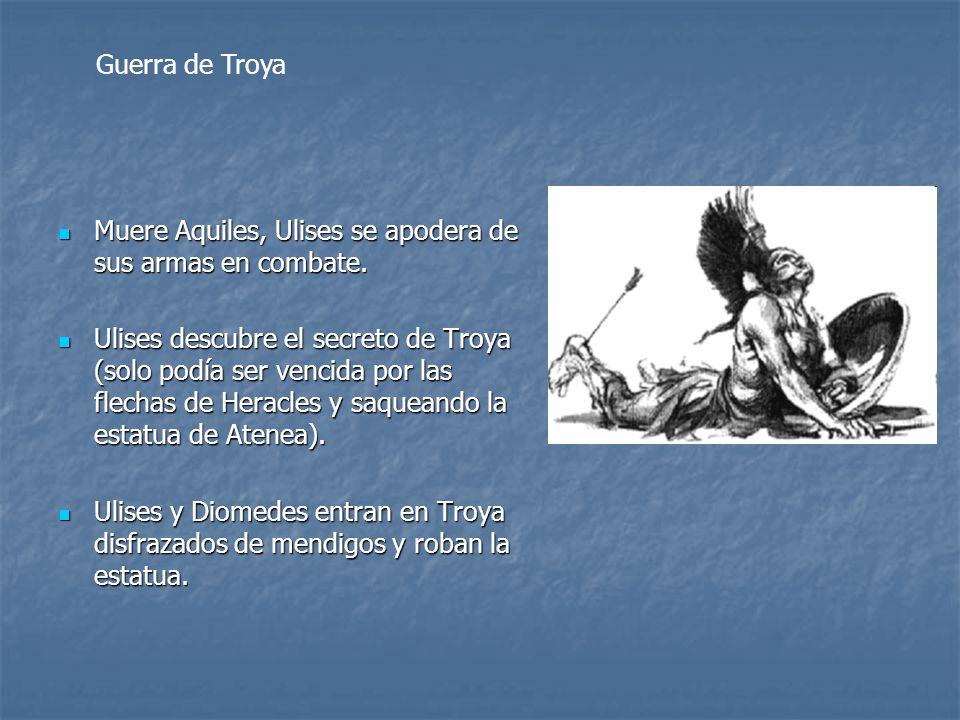 Guerra de Troya Muere Aquiles, Ulises se apodera de sus armas en combate.