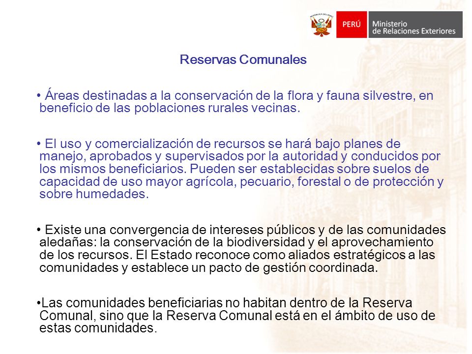 Reservas Comunales Áreas destinadas a la conservación de la flora y fauna silvestre, en beneficio de las poblaciones rurales vecinas.