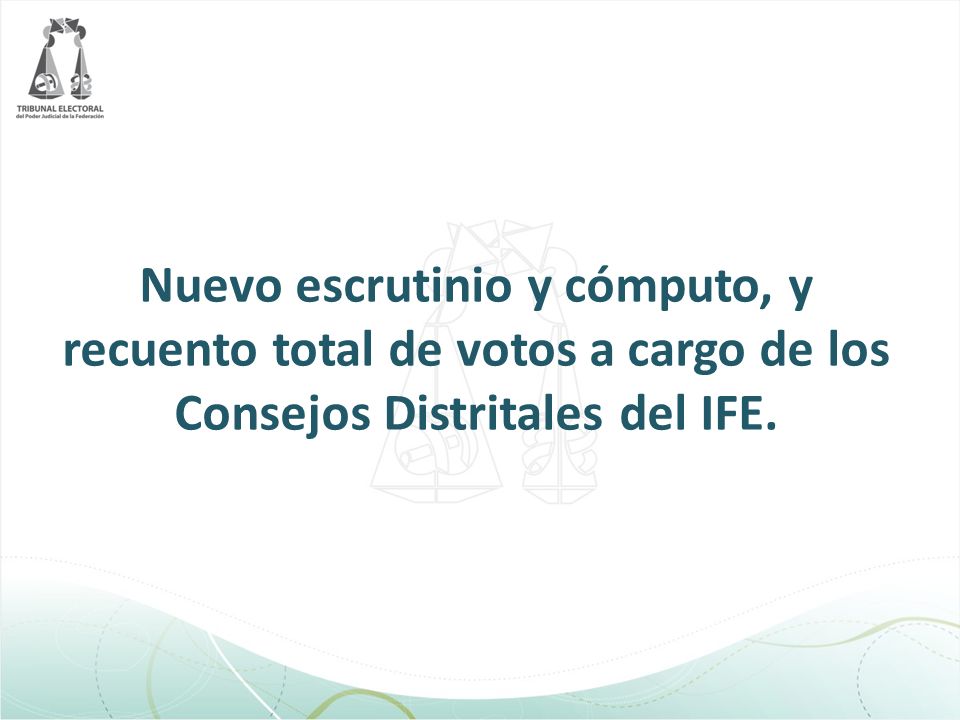Nuevo escrutinio y cómputo, y recuento total de votos a cargo de los Consejos Distritales del IFE.
