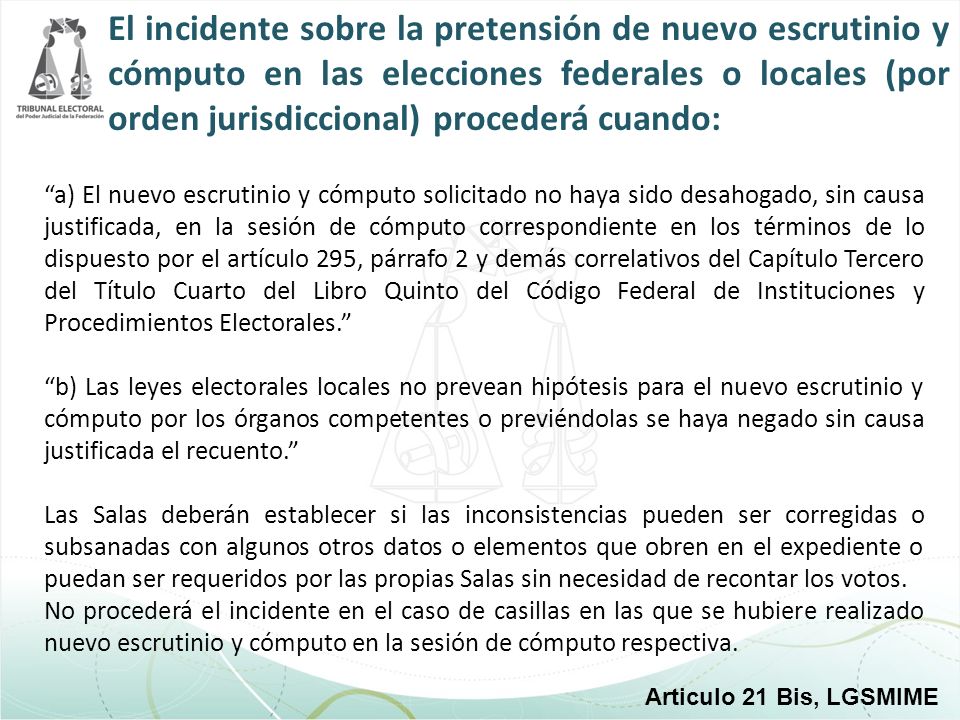 El incidente sobre la pretensión de nuevo escrutinio y cómputo en las elecciones federales o locales (por orden jurisdiccional) procederá cuando: