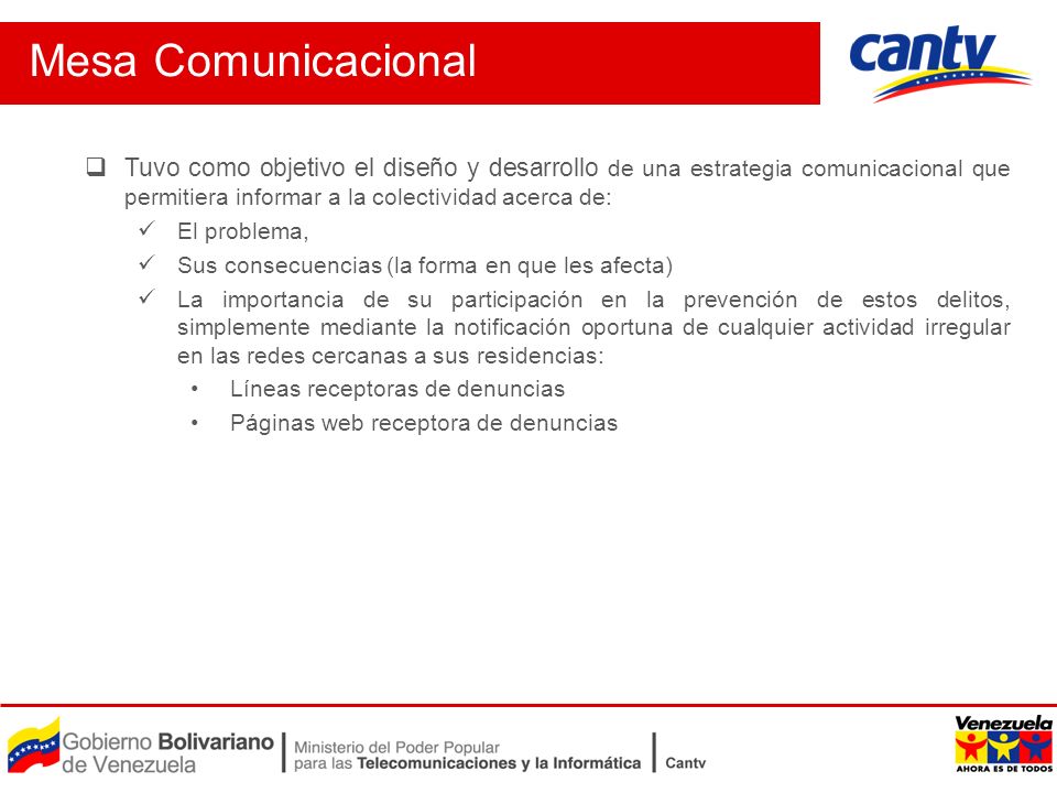 Mesa Comunicacional Tuvo como objetivo el diseño y desarrollo de una estrategia comunicacional que permitiera informar a la colectividad acerca de: