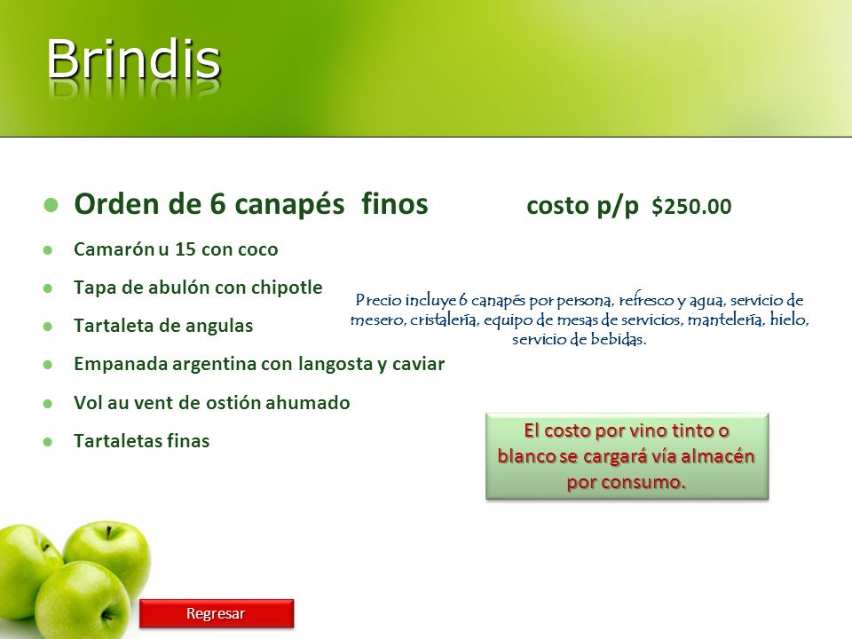 El costo por vino tinto o blanco se cargará vía almacén por consumo.