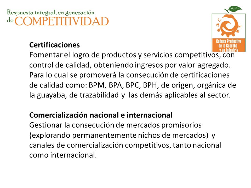 Certificaciones Fomentar el logro de productos y servicios competitivos, con control de calidad, obteniendo ingresos por valor agregado.