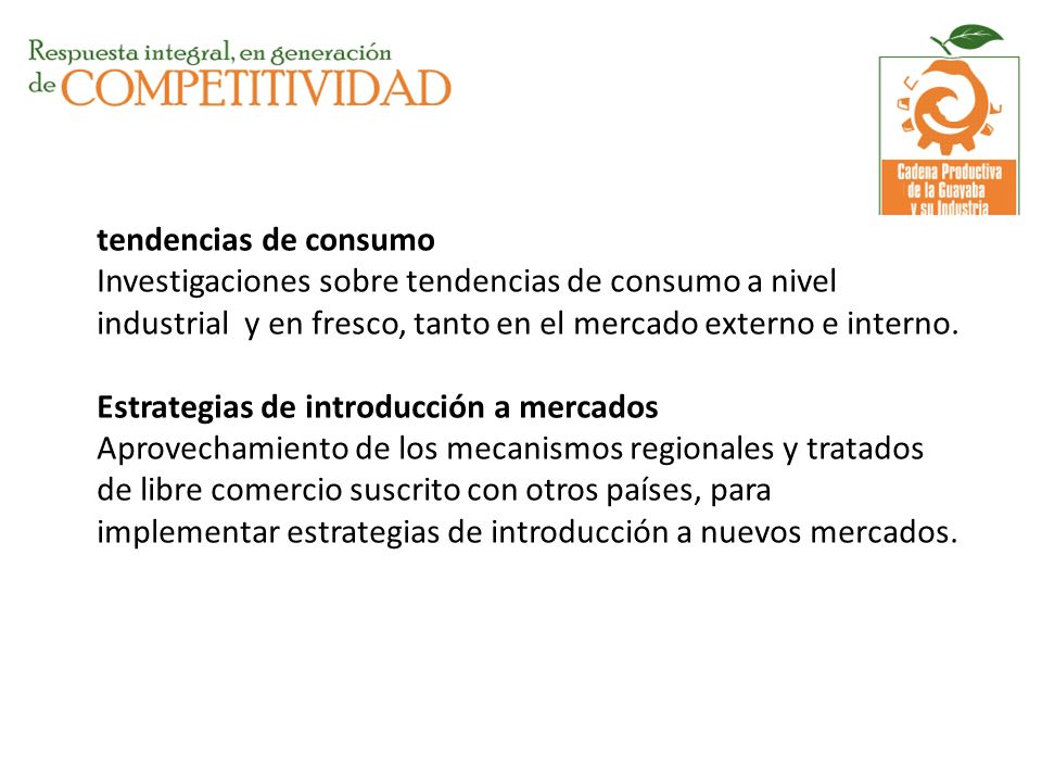 tendencias de consumo Investigaciones sobre tendencias de consumo a nivel industrial y en fresco, tanto en el mercado externo e interno.
