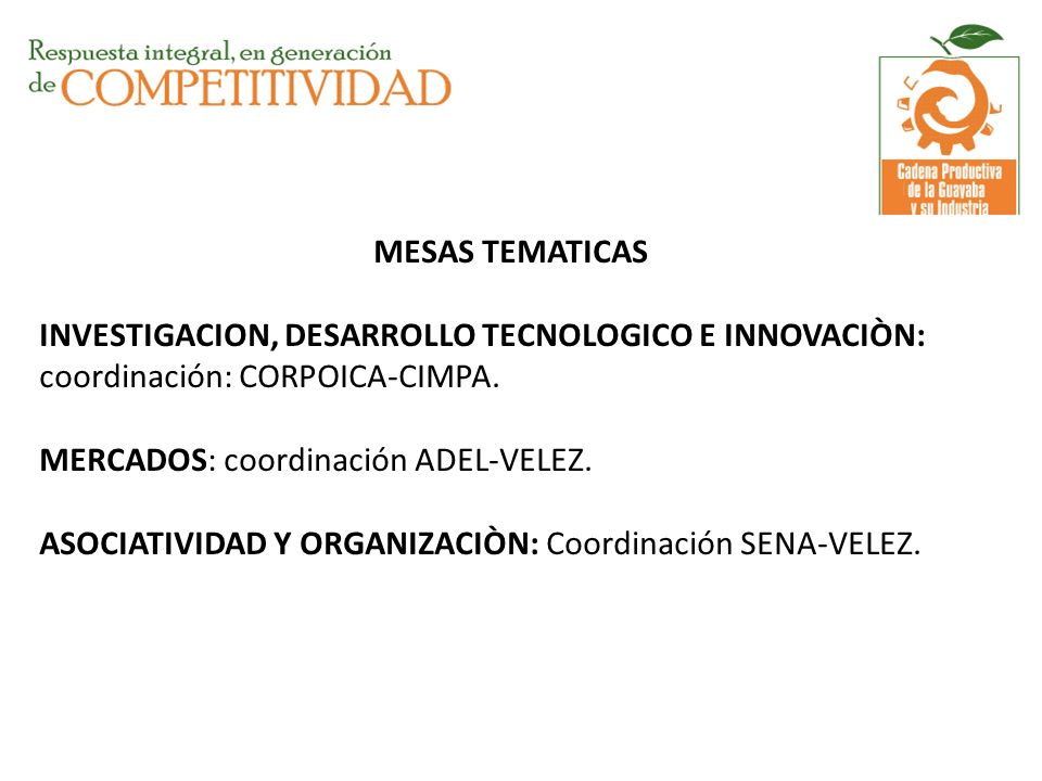 MESAS TEMATICAS INVESTIGACION, DESARROLLO TECNOLOGICO E INNOVACIÒN: coordinación: CORPOICA-CIMPA.
