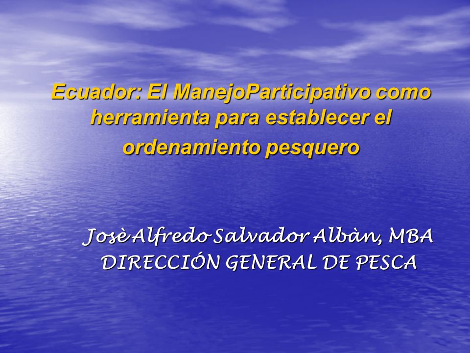 Josè Alfredo Salvador Albàn, MBA DIRECCIÓN GENERAL DE PESCA