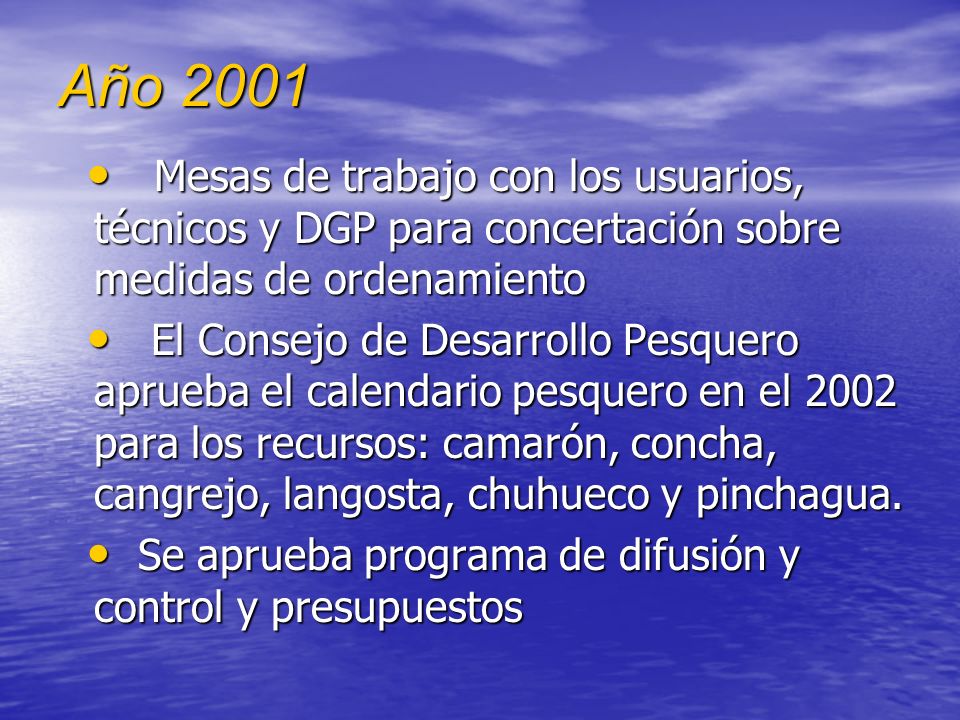 Año 2001 Mesas de trabajo con los usuarios, técnicos y DGP para concertación sobre medidas de ordenamiento.