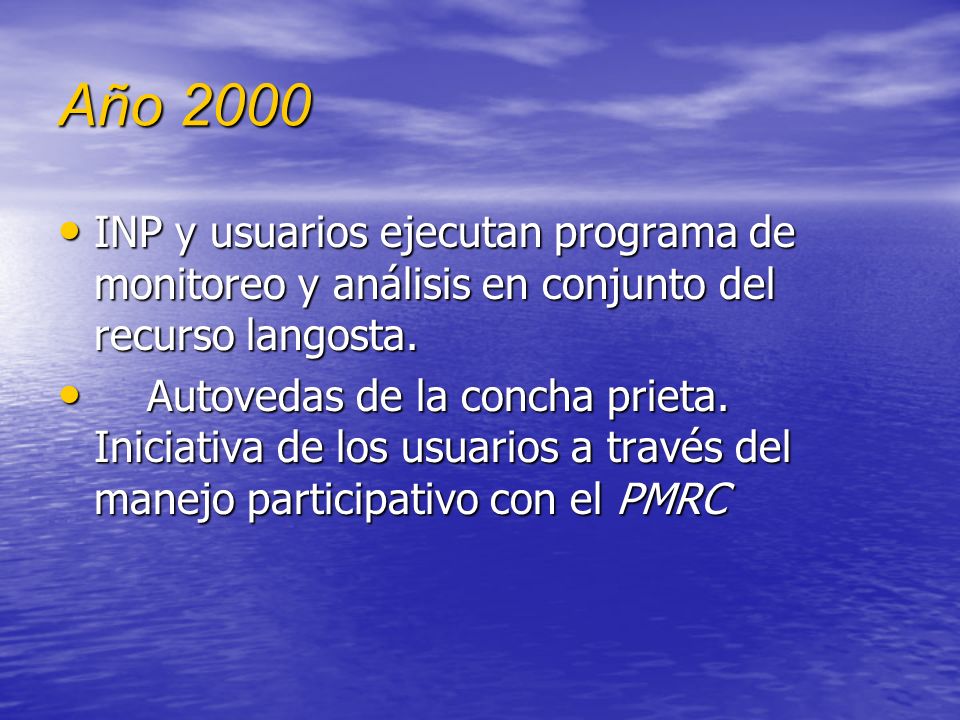 Año 2000 INP y usuarios ejecutan programa de monitoreo y análisis en conjunto del recurso langosta.