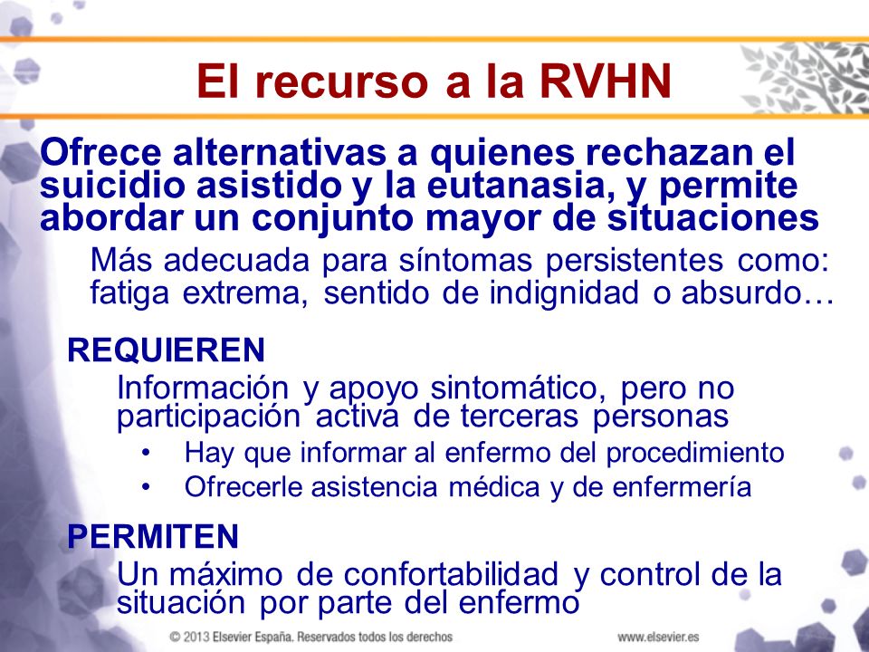 El recurso a la RVHN Ofrece alternativas a quienes rechazan el suicidio asistido y la eutanasia, y permite abordar un conjunto mayor de situaciones.