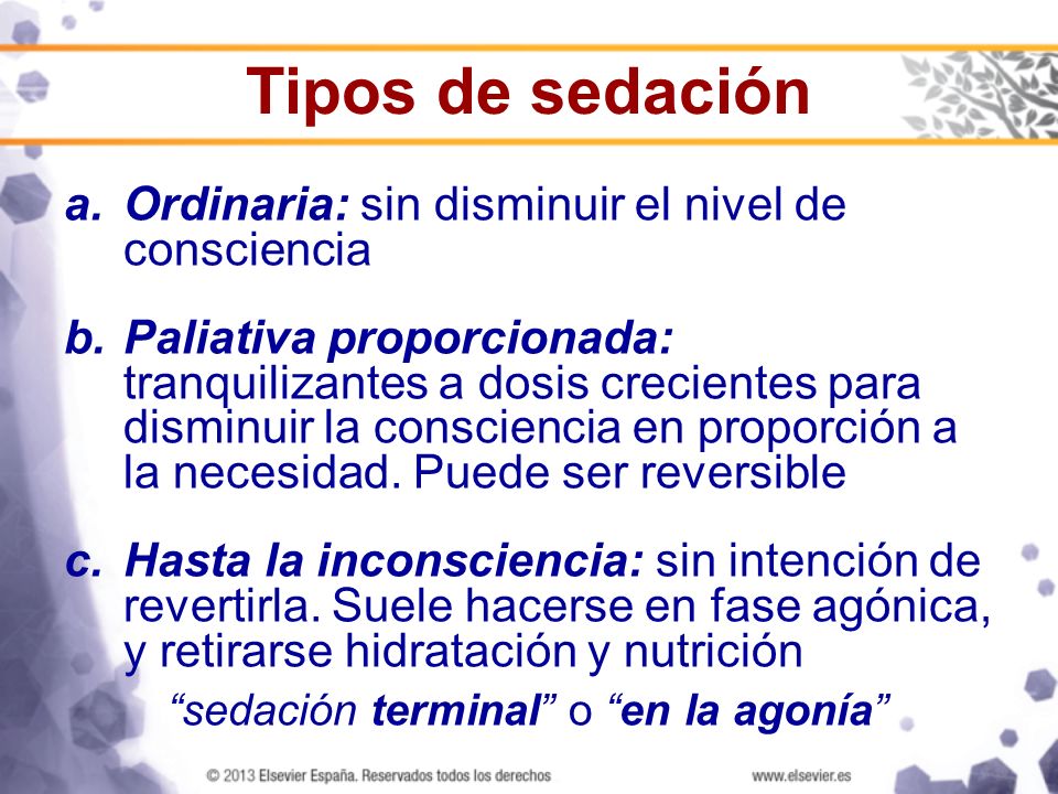 Tipos de sedación Ordinaria: sin disminuir el nivel de consciencia