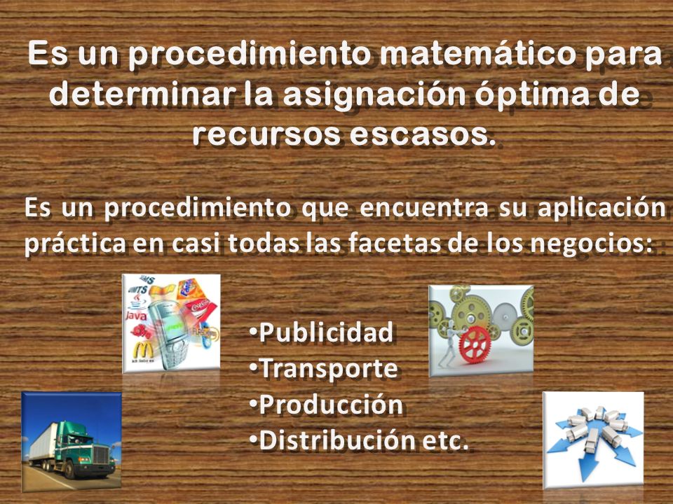 Es un procedimiento matemático para determinar la asignación óptima de recursos escasos.