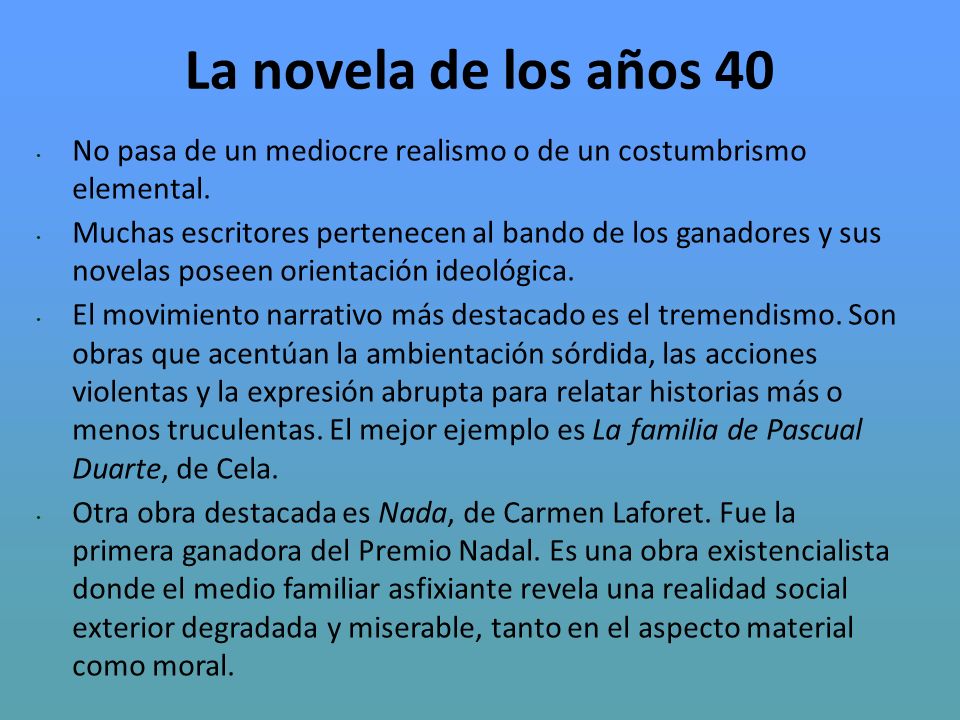 La novela de los años 40 No pasa de un mediocre realismo o de un costumbrismo elemental.