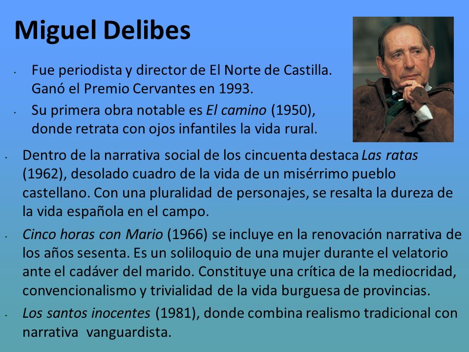 Miguel Delibes Fue periodista y director de El Norte de Castilla. Ganó el Premio Cervantes en