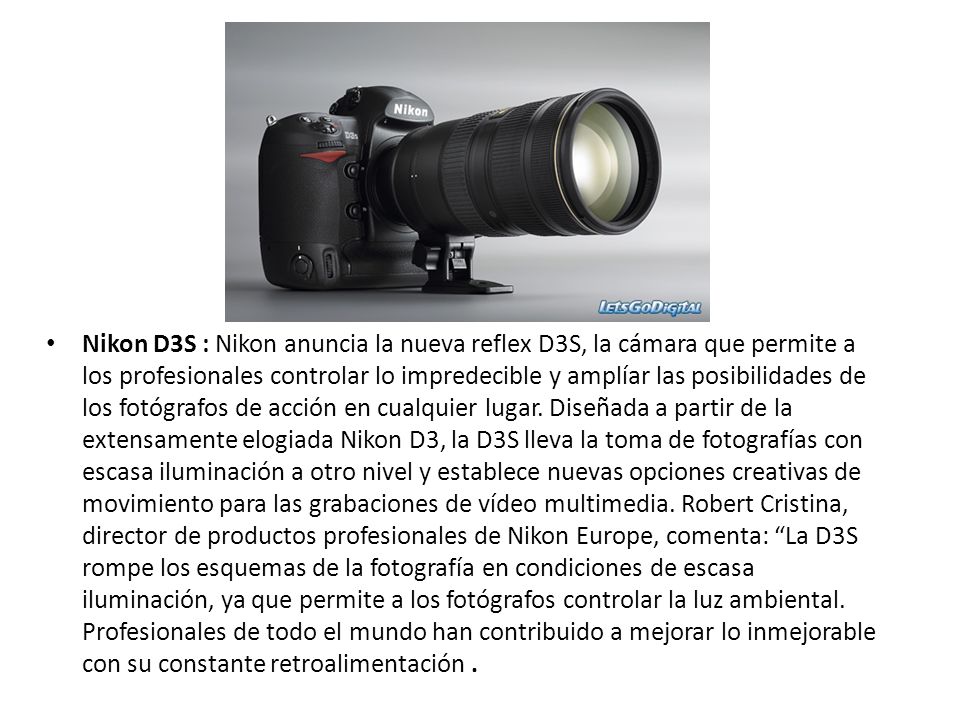 Nikon D3S : Nikon anuncia la nueva reflex D3S, la cámara que permite a los profesionales controlar lo impredecible y amplíar las posibilidades de los fotógrafos de acción en cualquier lugar.