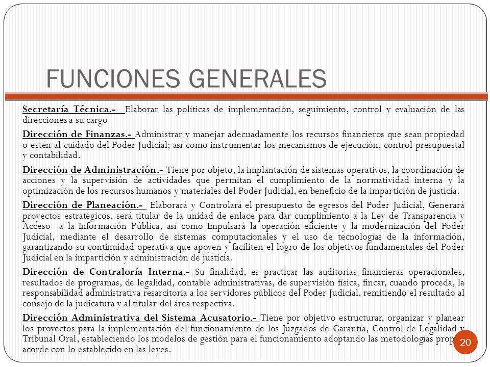 FUNCIONES GENERALES Secretaría Técnica.- Elaborar las políticas de implementación, seguimiento, control y evaluación de las direcciones a su cargo.