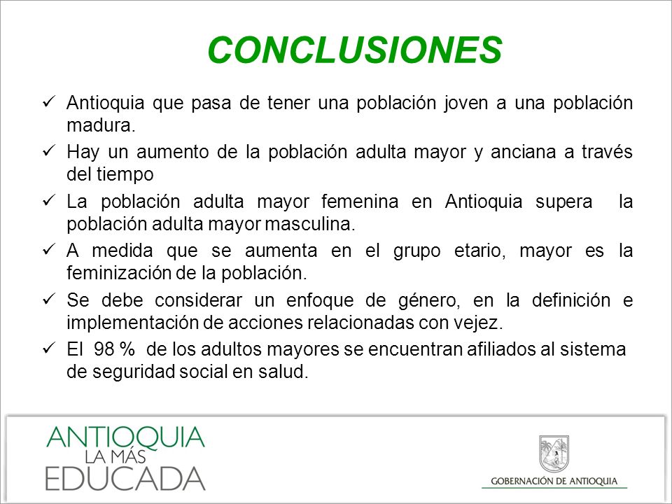 CONCLUSIONES Antioquia que pasa de tener una población joven a una población madura.