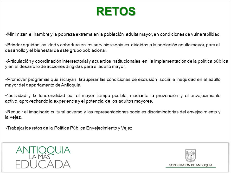 RETOS Minimizar el hambre y la pobreza extrema en la población adulta mayor, en condiciones de vulnerabilidad.