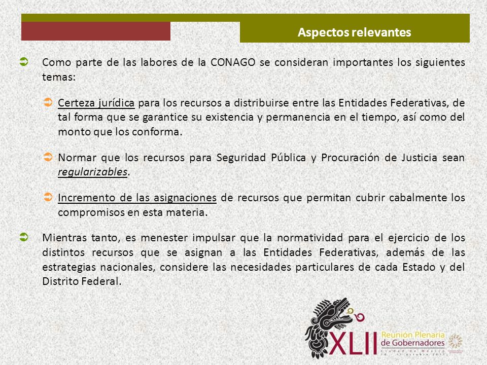 Aspectos relevantes Como parte de las labores de la CONAGO se consideran importantes los siguientes temas: