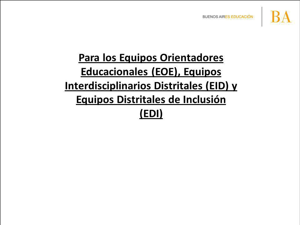 Para los Equipos Orientadores Educacionales (EOE), Equipos Interdisciplinarios Distritales (EID) y Equipos Distritales de Inclusión (EDI)
