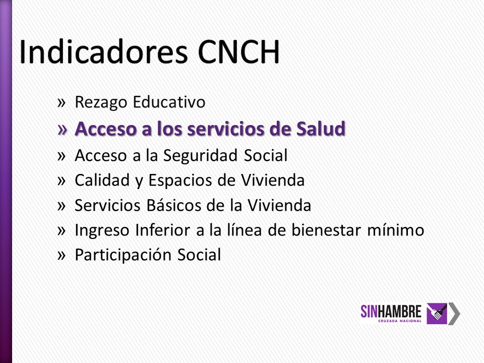 Indicadores CNCH Acceso a los servicios de Salud Rezago Educativo