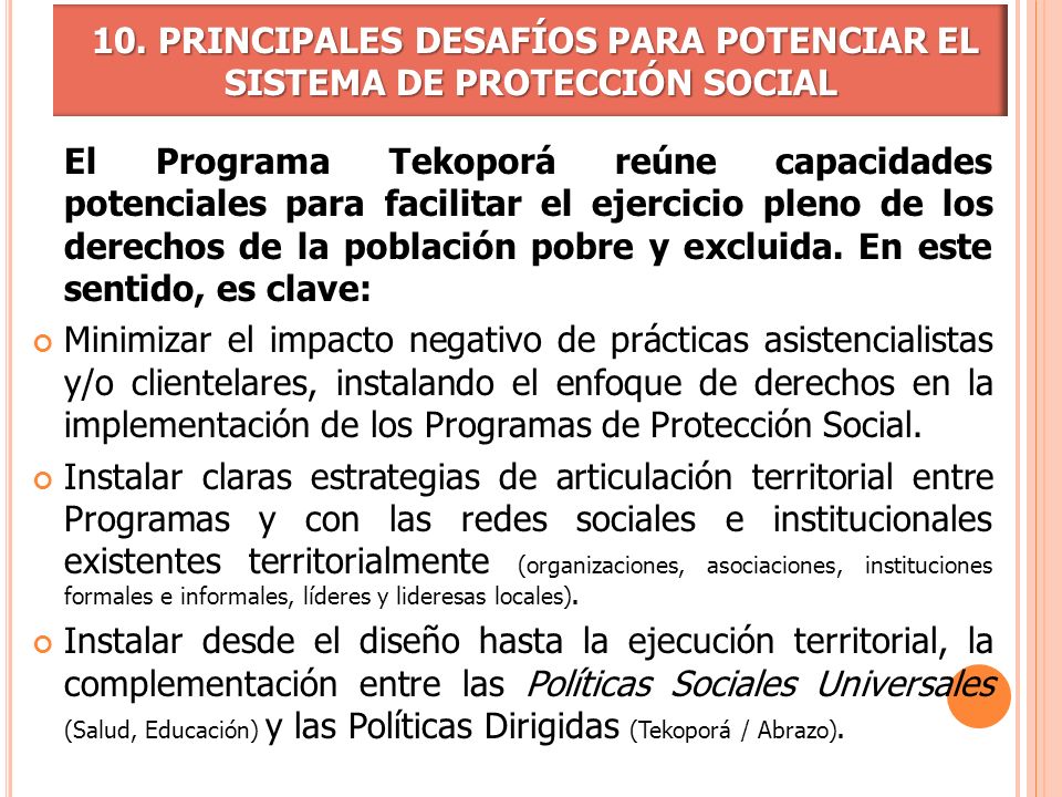 10. PRINCIPALES DESAFÍOS PARA POTENCIAR EL SISTEMA DE PROTECCIÓN SOCIAL
