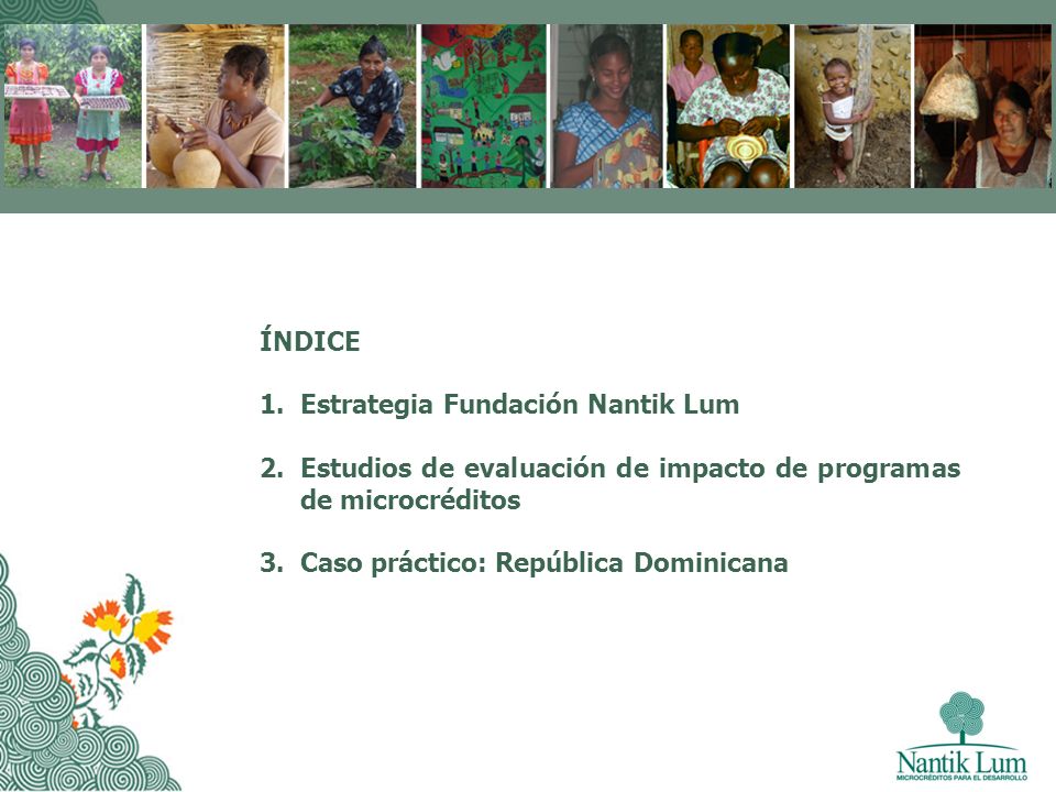 ÍNDICE Estrategia Fundación Nantik Lum. Estudios de evaluación de impacto de programas de microcréditos.