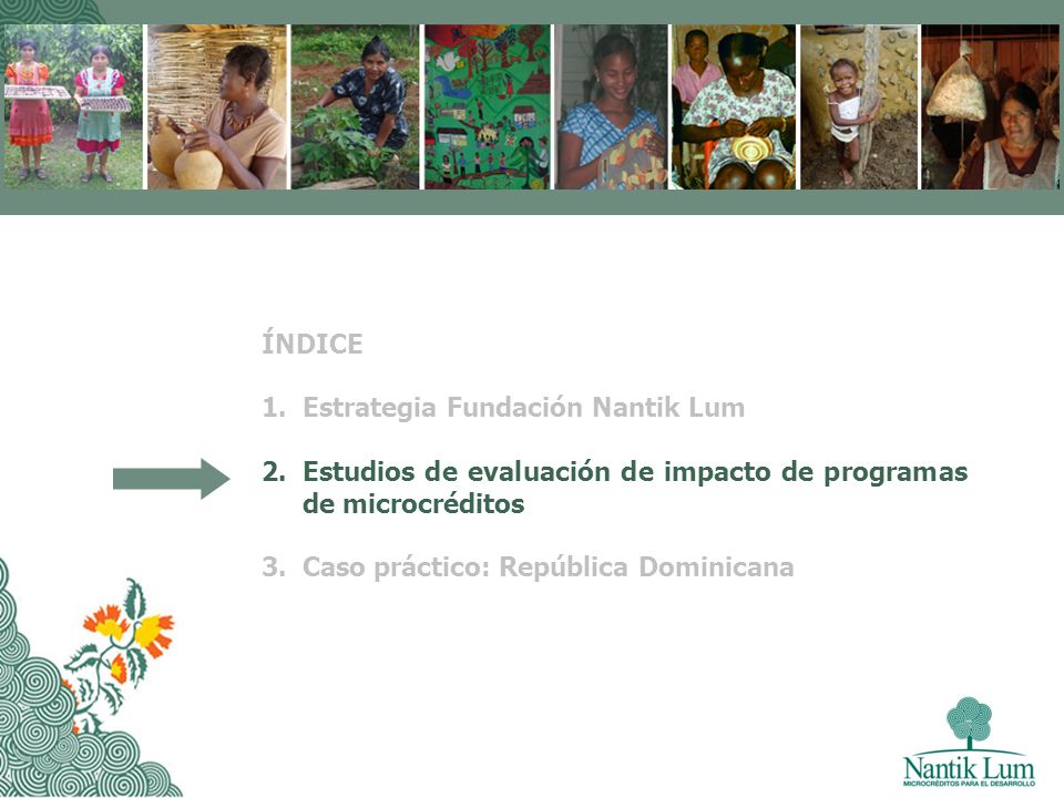 ÍNDICE Estrategia Fundación Nantik Lum. Estudios de evaluación de impacto de programas de microcréditos.