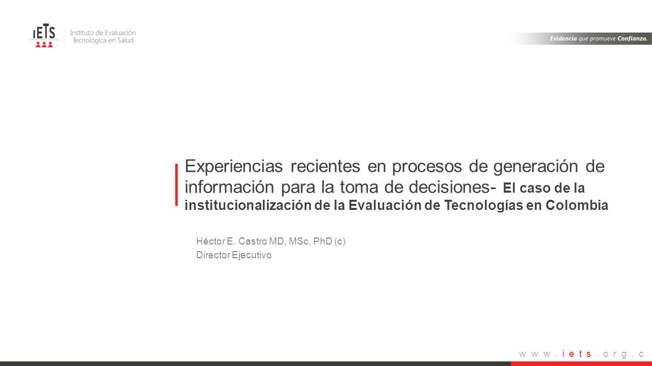 Experiencias recientes en procesos de generación de información para la toma de decisiones- El caso de la institucionalización de la Evaluación de Tecnologías en Colombia