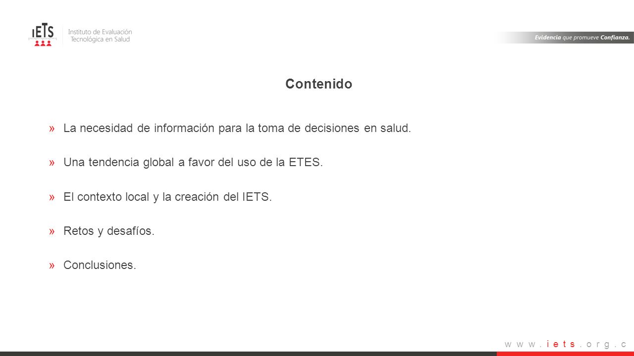 Contenido La necesidad de información para la toma de decisiones en salud. Una tendencia global a favor del uso de la ETES.