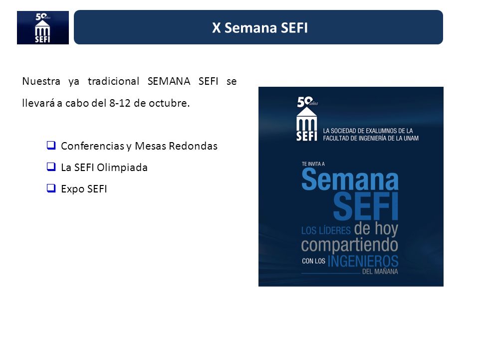 X Semana SEFI Nuestra ya tradicional SEMANA SEFI se llevará a cabo del 8-12 de octubre. Conferencias y Mesas Redondas.
