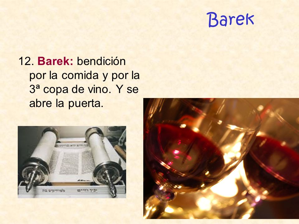 Barek 12. Barek: bendición por la comida y por la 3ª copa de vino. Y se abre la puerta.