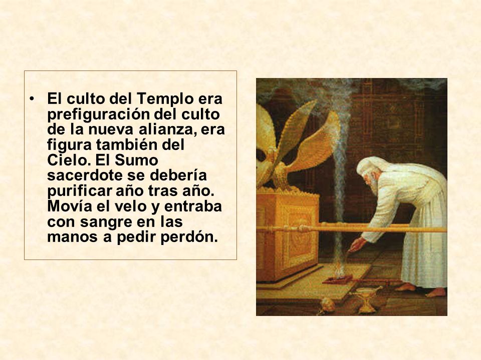 El culto del Templo era prefiguración del culto de la nueva alianza, era figura también del Cielo.