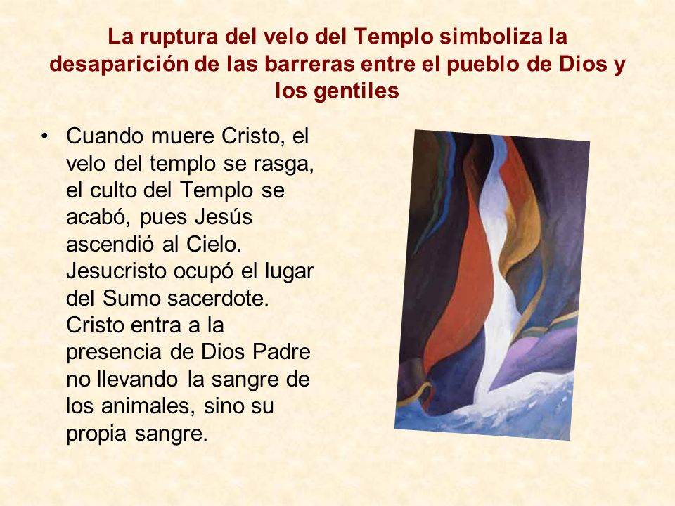 La ruptura del velo del Templo simboliza la desaparición de las barreras entre el pueblo de Dios y los gentiles