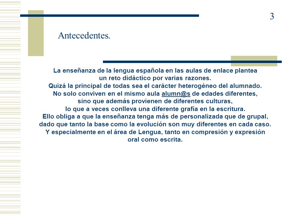 3 Antecedentes. La enseñanza de la lengua española en las aulas de enlace plantea. un reto didáctico por varias razones.