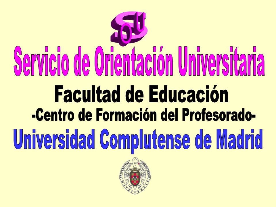 s U O Servicio de Orientación Universitaria Facultad de Educación