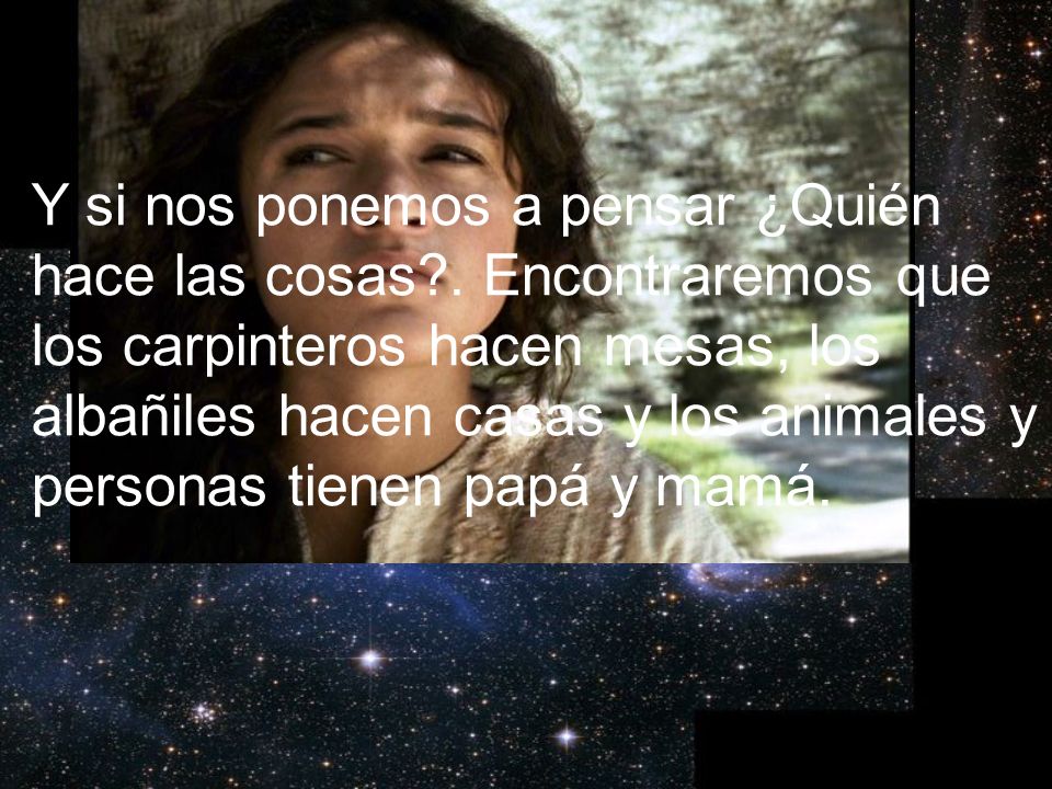 Y si nos ponemos a pensar ¿Quién hace las cosas