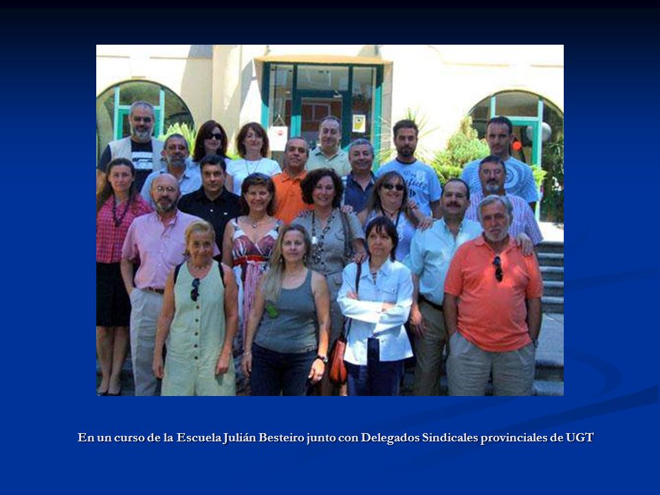 En un curso de la Escuela Julián Besteiro junto con Delegados Sindicales provinciales de UGT