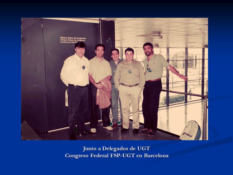 Junto a Delegados de UGT Congreso Federal FSP-UGT en Barcelona