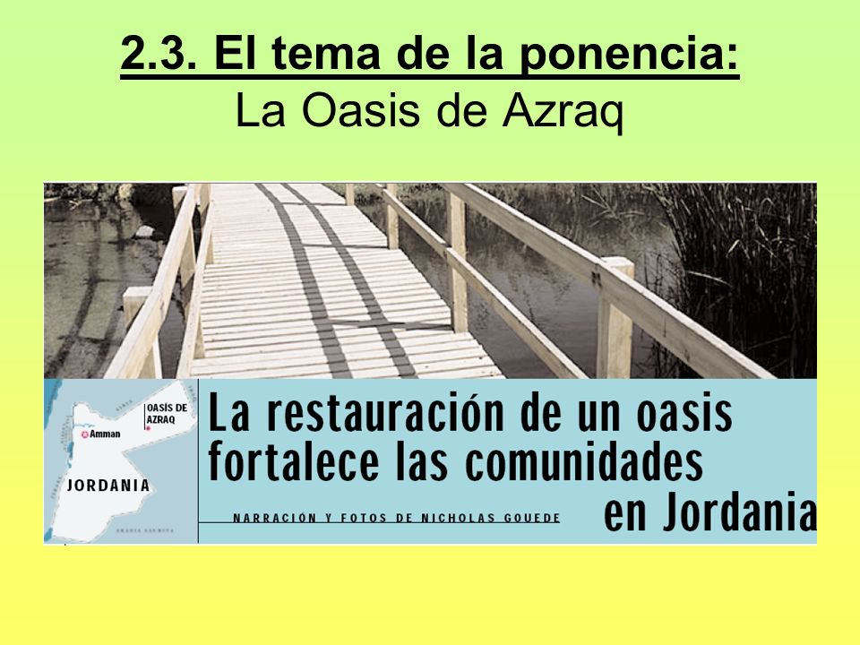 2.3. El tema de la ponencia: La Oasis de Azraq