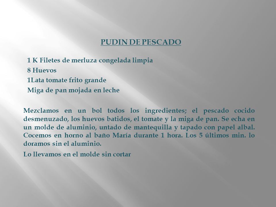 PUDIN DE PESCADO 1 K Filetes de merluza congelada limpia 8 Huevos
