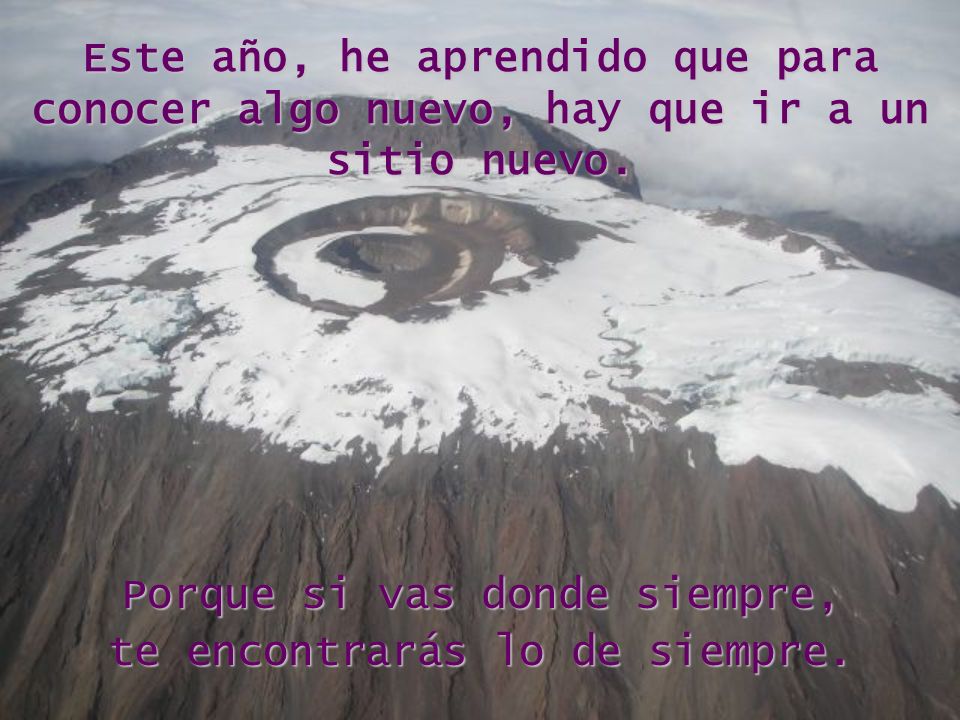 Porque si vas donde siempre, te encontrarás lo de siempre.
