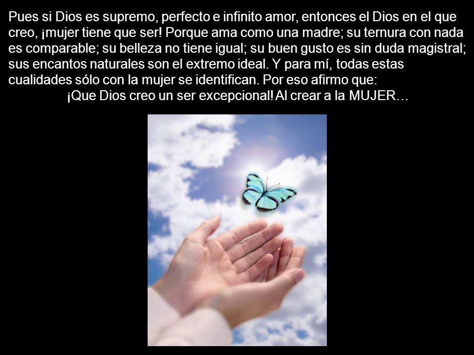 ¡Que Dios creo un ser excepcional! Al crear a la MUJER…