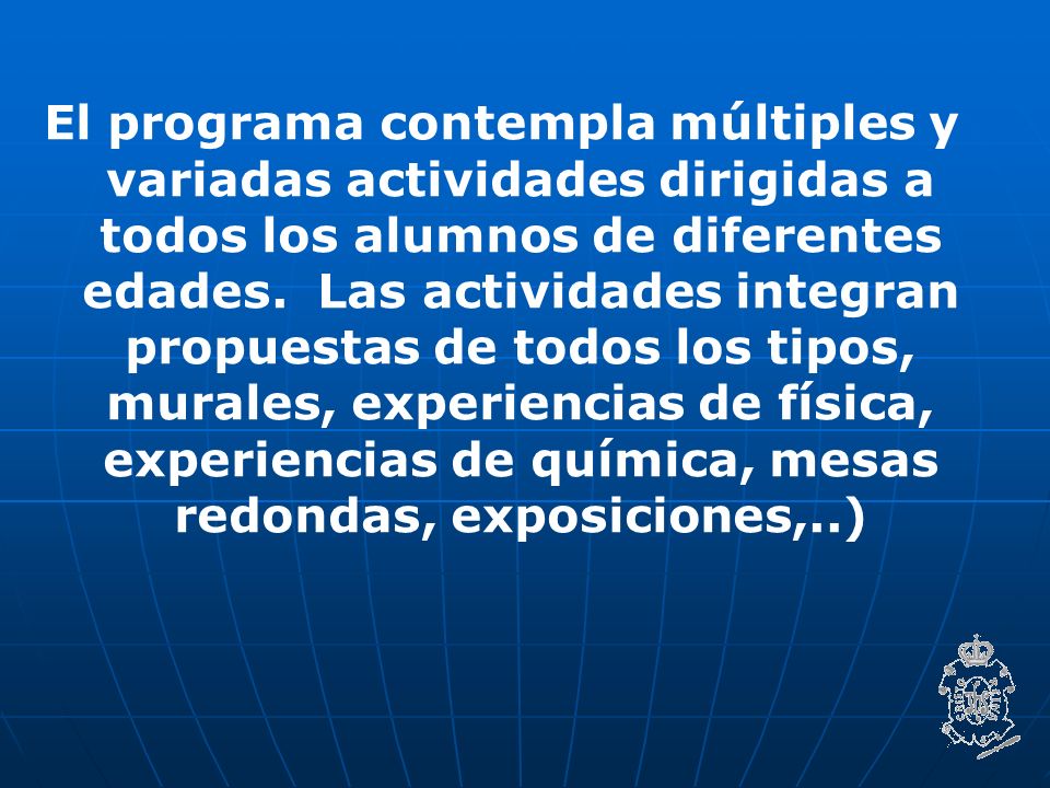 El programa contempla múltiples y variadas actividades dirigidas a todos los alumnos de diferentes edades.