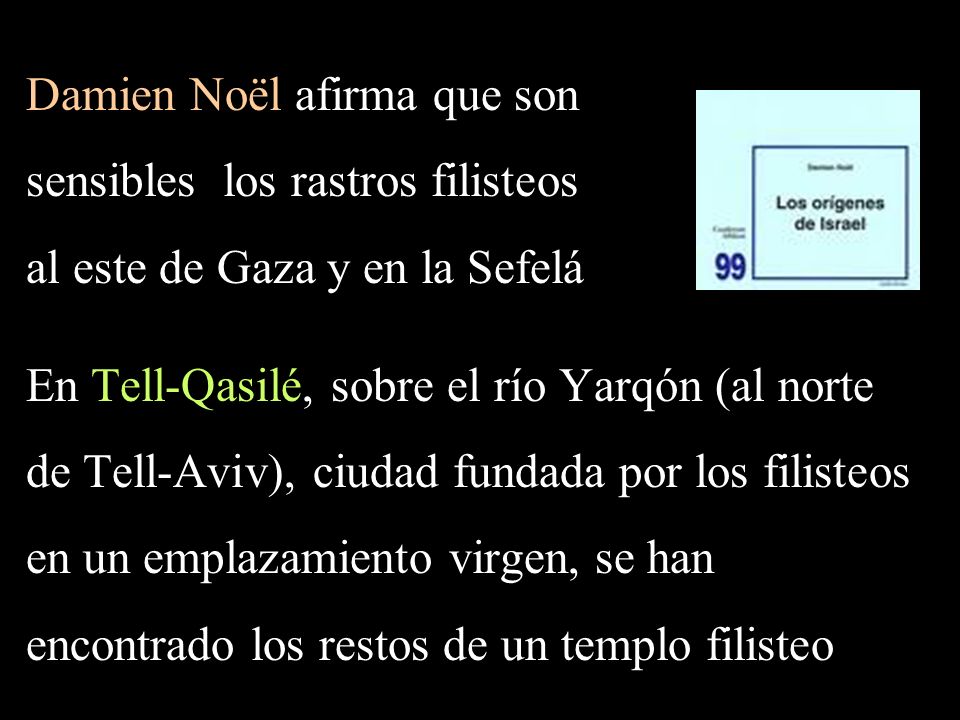 Damien Noël afirma que son sensibles los rastros filisteos