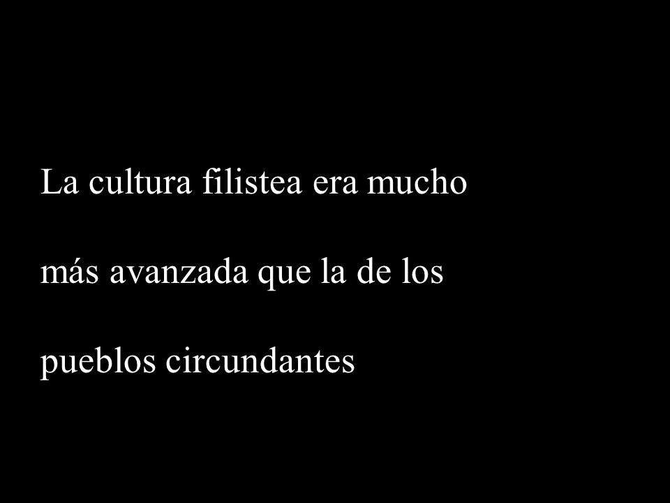 La cultura filistea era mucho