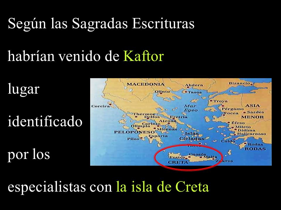 Según las Sagradas Escrituras habrían venido de Kaftor lugar