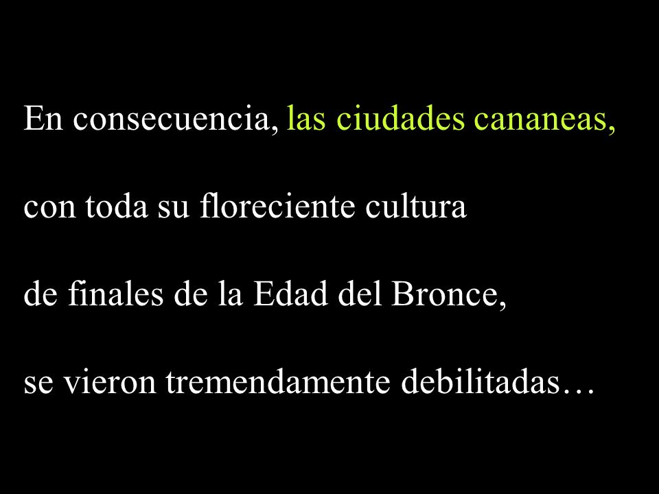 En consecuencia, las ciudades cananeas, con toda su floreciente cultura