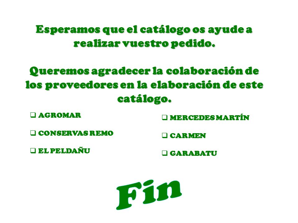 Esperamos que el catálogo os ayude a realizar vuestro pedido.